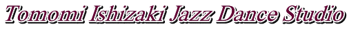 Tomomi Ishizaki Jazz Dance Studio